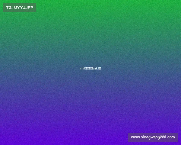 nkt电子竞技—snk电竞 nkt电子竞技—snk电竞